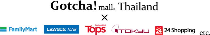 Gotch!mall Thailand FamilyMart LAWSON108 Tops TOKYU 24Shopping etc.
