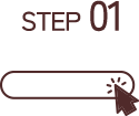 STEP 01​